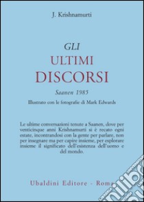 Gli ultimi discorsi: Saanen 1985 libro di Krishnamurti Jiddu