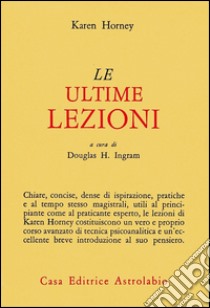 Le ultime lezioni libro di Horney Karen; Ingram D. H. (cur.)