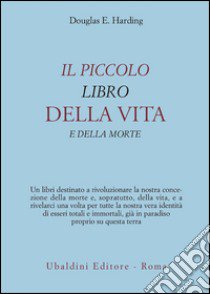 Il piccolo libro della vita e della morte libro di Harding Douglas E.