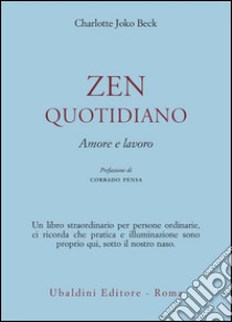 Zen quotidiano. Amore e lavoro libro di Joko Beck Charlotte