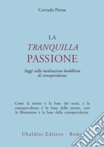 La tranquilla passione. Saggi sulla meditazione buddhista di