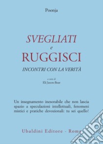 Svegliati e ruggisci. Incontri con la verità libro di Poonja Hariwansh L.; Jaxon Bear E. (cur.)