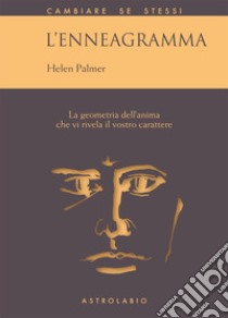 L'enneagramma. La geometria dell'anima che vi rivela il vostro carattere libro di Palmer Helen