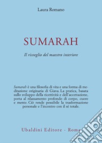 Sumarah: il risveglio del maestro interiore libro di Romano Laura