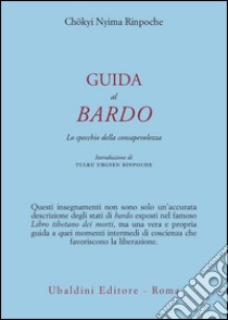 Guida al bardo. Lo specchio della consapevolezza libro di Chökyi Nyima (Rinpoche)