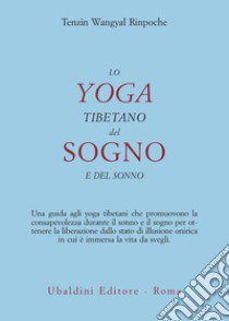 Lo yoga tibetano del sogno e del sonno libro di Wangyal Tenzin (Rinpoche)