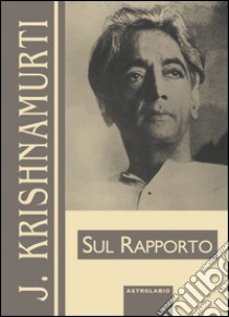 Sul rapporto libro di Krishnamurti Jiddu