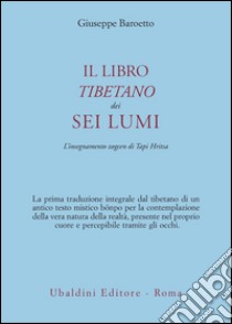 Il libro tibetano dei sei lumi. L'insegnamento zogcen di Tapi Hritsa libro di Baroetto Giuseppe