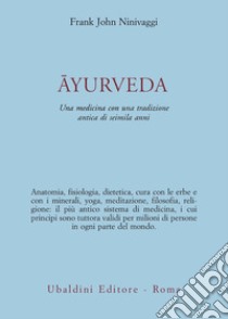 Ayurveda. Una medicina con una tradizione antica di seimila anni libro di Ninivaggi Frank J.