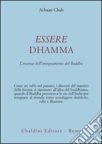 Essere dhamma. L'essenza dell'insegnamento del Buddha libro di Chah Achaan