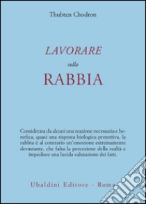 Lavorare sulla rabbia libro di Chodron Thubten