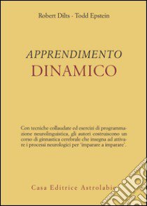 L'apprendimento dinamico libro di Dilts Robert B.; Epstein Todd