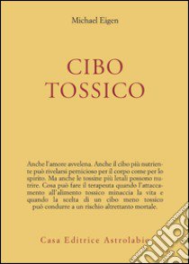 Cibo tossico libro di Eigen Michael