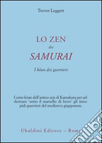 Lo zen dei samurai. I koan dei guerrieri libro di Leggett Trevor