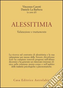 Alessitimia. Valutazione e trattamento libro di Caretti V. (cur.); La Barbera D. (cur.)