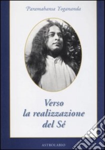 Verso la realizzazione del sé libro di Paramhansa Yogananda (Swami)