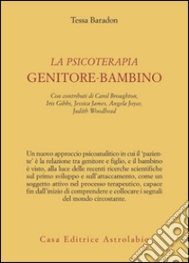 La psicoterapia genitore-bambino libro di Baradon Tessa