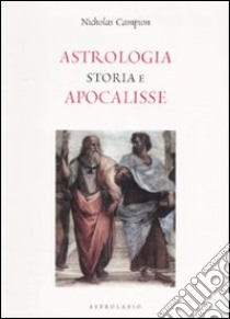 Astrologia. Storia e apocalisse libro di Campion Nicholas