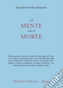 La Mente oltre la morte libro di Dzogchen Ponlop (Rinpoche)