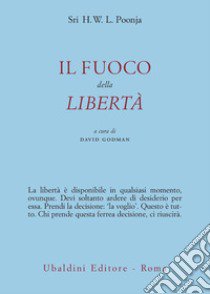 Il fuoco della libertà libro di Poonja Hariwansh L.; Godman D. (cur.)