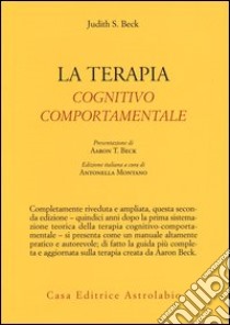 La Terapia cognitivo-comportamentale libro di Beck Judith S.; Montano A. (cur.)