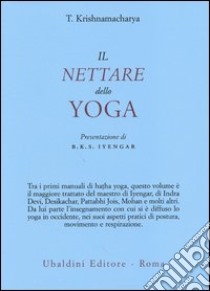 Il Nettare dello yoga libro di Krishnamacharya Tirumalai; Passavanti M. (cur.)