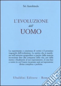 L'Evoluzione dell'uomo libro di Aurobindo (sri)