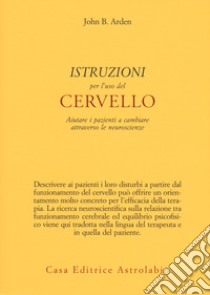 Istruzioni per l'uso del cervello libro di Arden John; Cuva S. (cur.)