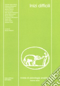 Rivista di psicologia analitica. Nuova serie. Vol. 47: Inizi difficili libro di Malorni N. (cur.)