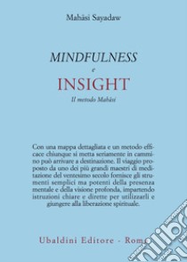 Mindfulness e insight. Il metodo Mahâsi libro di Sayadaw Mahasi