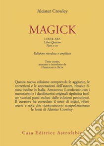 Magick. Liber ABA. Libro quattro. Parti I-III libro di Crowley Aleister; Beta H. (cur.)