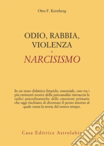 Odio, rabbia, violenza e narcisismo libro di Kernberg Otto F.; Ermann M. (cur.)