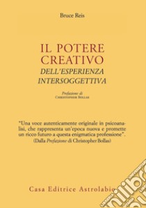 Il potere creativo dell'esperienza intersoggettiva libro di Reis Bruce