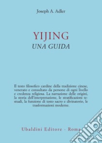 Yijing. Una guida libro di Adler Joseph A.