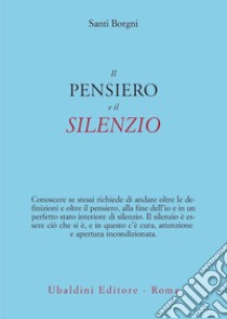 Il pensiero e il silenzio libro di Borgni Santi