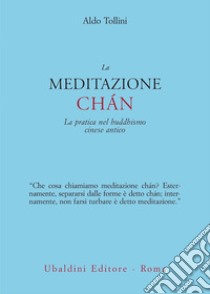 La meditazione chán. La pratica nel buddhismo cinese antico libro di Tollini Aldo