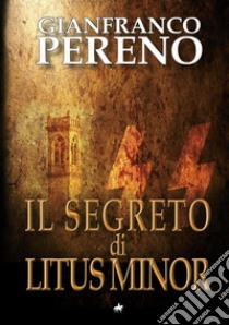 Il segreto di Litus Minor libro di Pereno Gianfranco