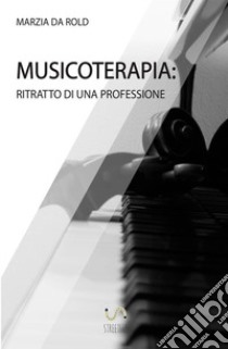 Musicoterapia. Ritratto di una professione libro di Da Rold Marzia