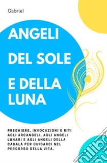 Angeli del sole e della luna libro di Gabriel