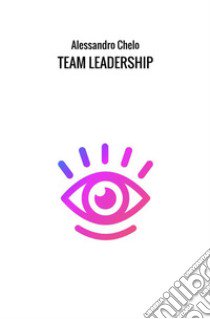 Team leadership libro di Chelo Alessandro