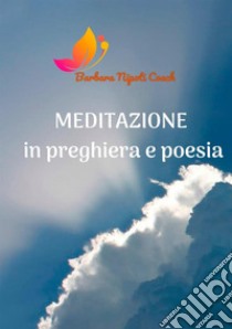 Meditazione in preghiera e poesia libro di Nipoti Barbara