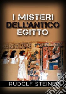 I misteri dell'antico Egitto libro di Steiner Rudolf