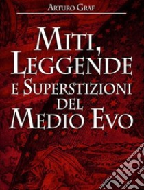 Miti, leggende e superstizioni del medio evo libro di Graf Arturo