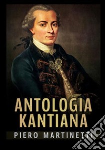 Antologia kantiana libro di Martinetti Piero