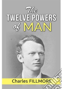 The twelve powers of man libro di Fillmore Charles