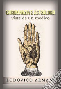 Chiromanzia e astrologia viste da un medico libro di Armani Lodovico