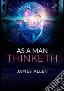 As a man thinketh libro di Allen James