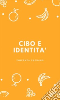 Cibo e identità libro di Capuano Vincenza