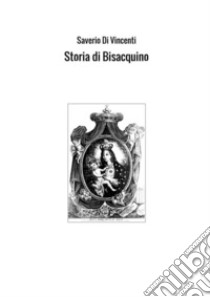 Storia di Bisacquino libro di Di Vincenti Saverio