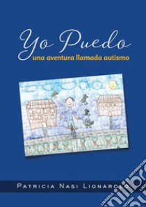 Yo puedo. Una aventura llamada autismo libro di Nasi Lignarolo Patricia